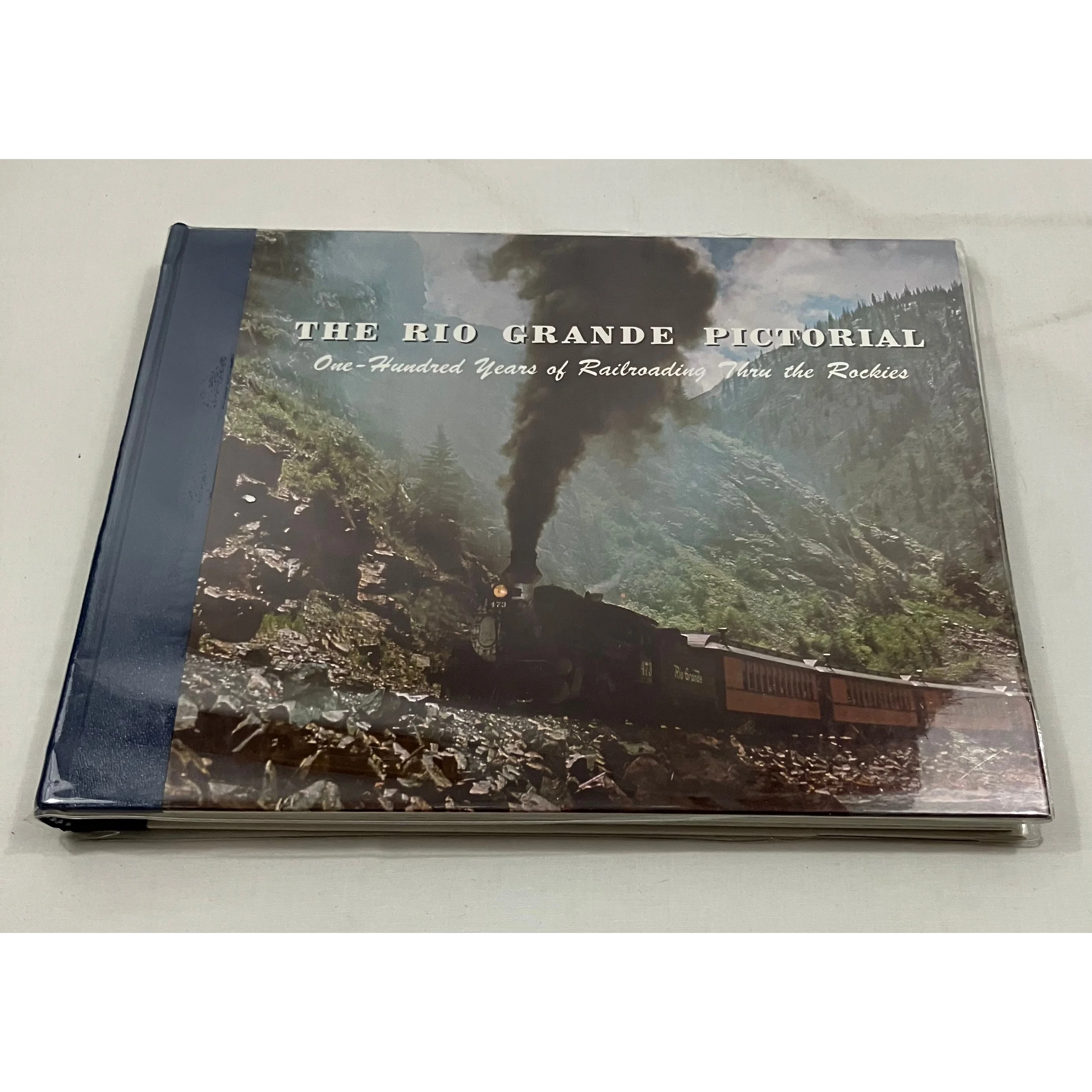 The Rio Grande Pictorial: One Hundred Years of Railroading Thru the Rockies