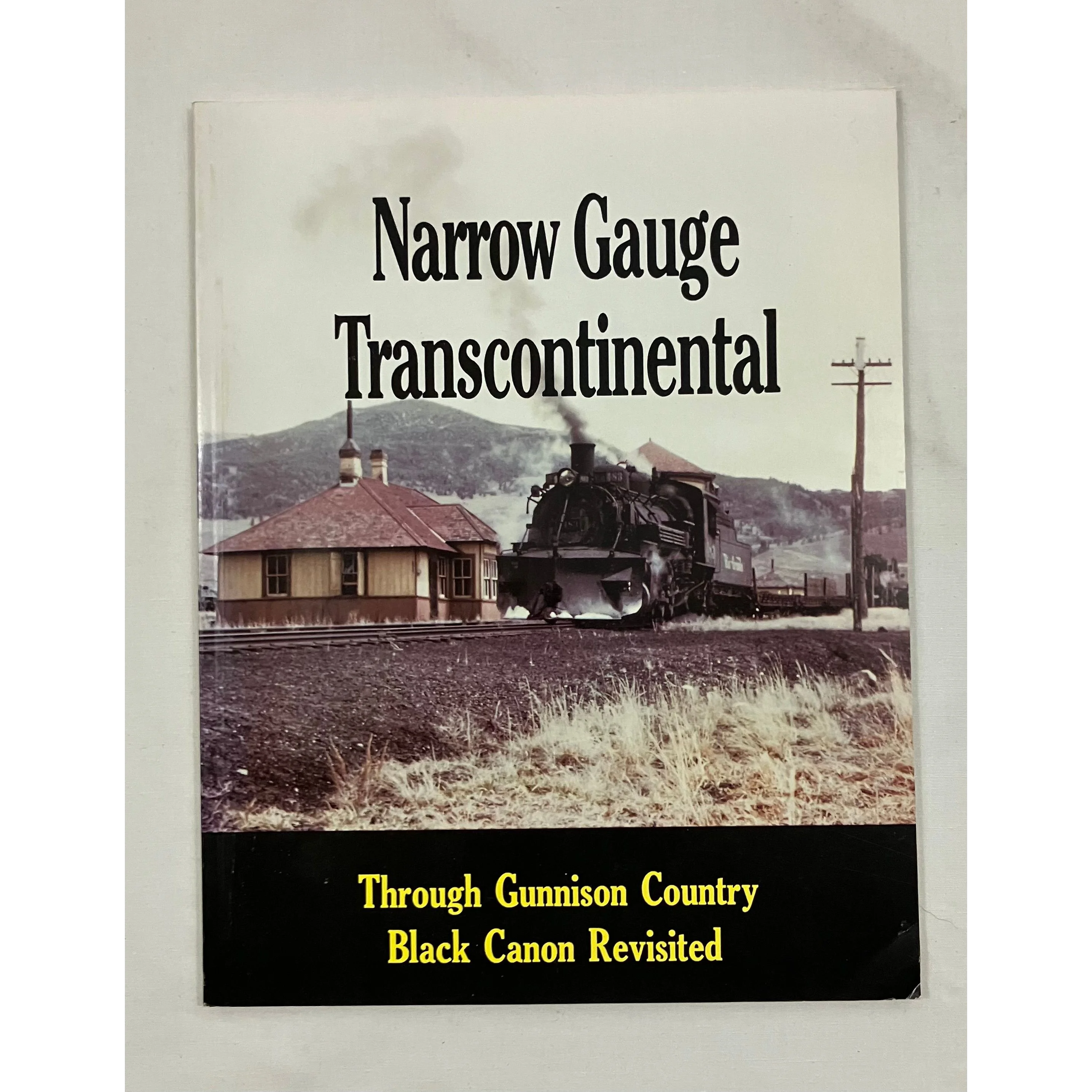 Narrow Gauge Transcontinental: Through Gunnison Country; Black Canon Revisited