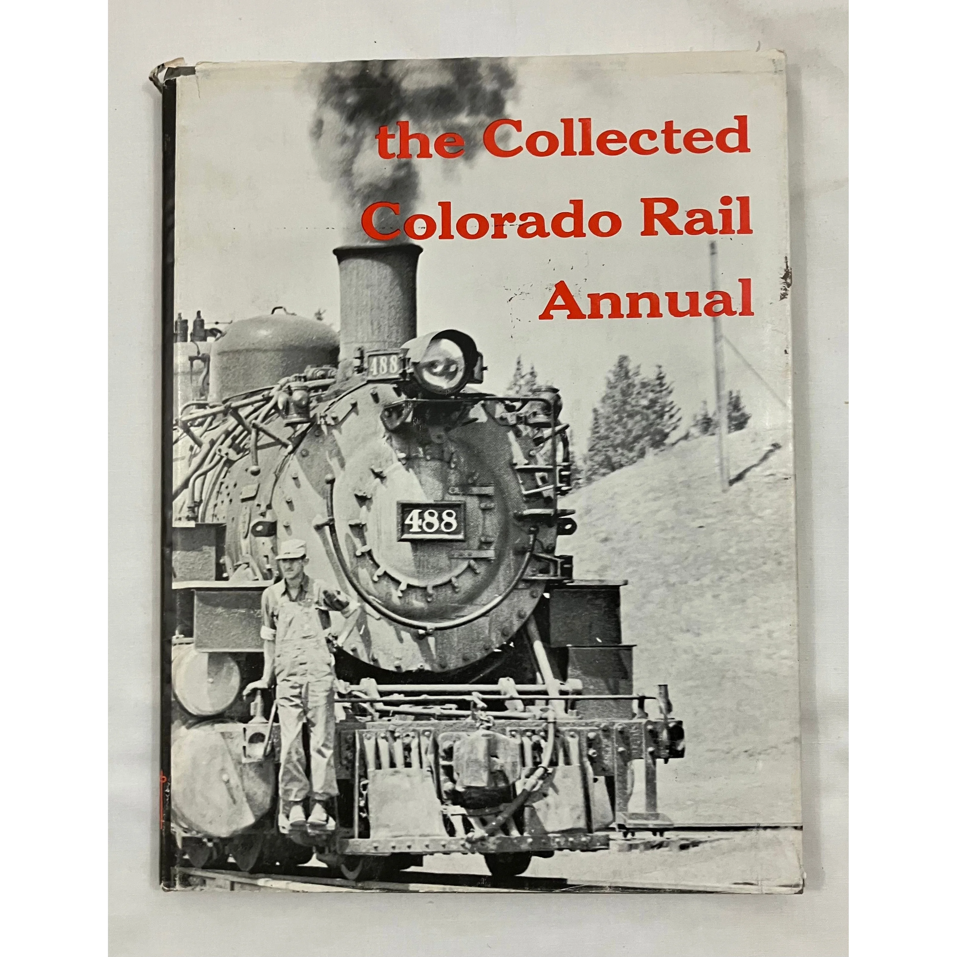 The Collected Colorado Rail Annual: Reprinted from Issues 1 - 7