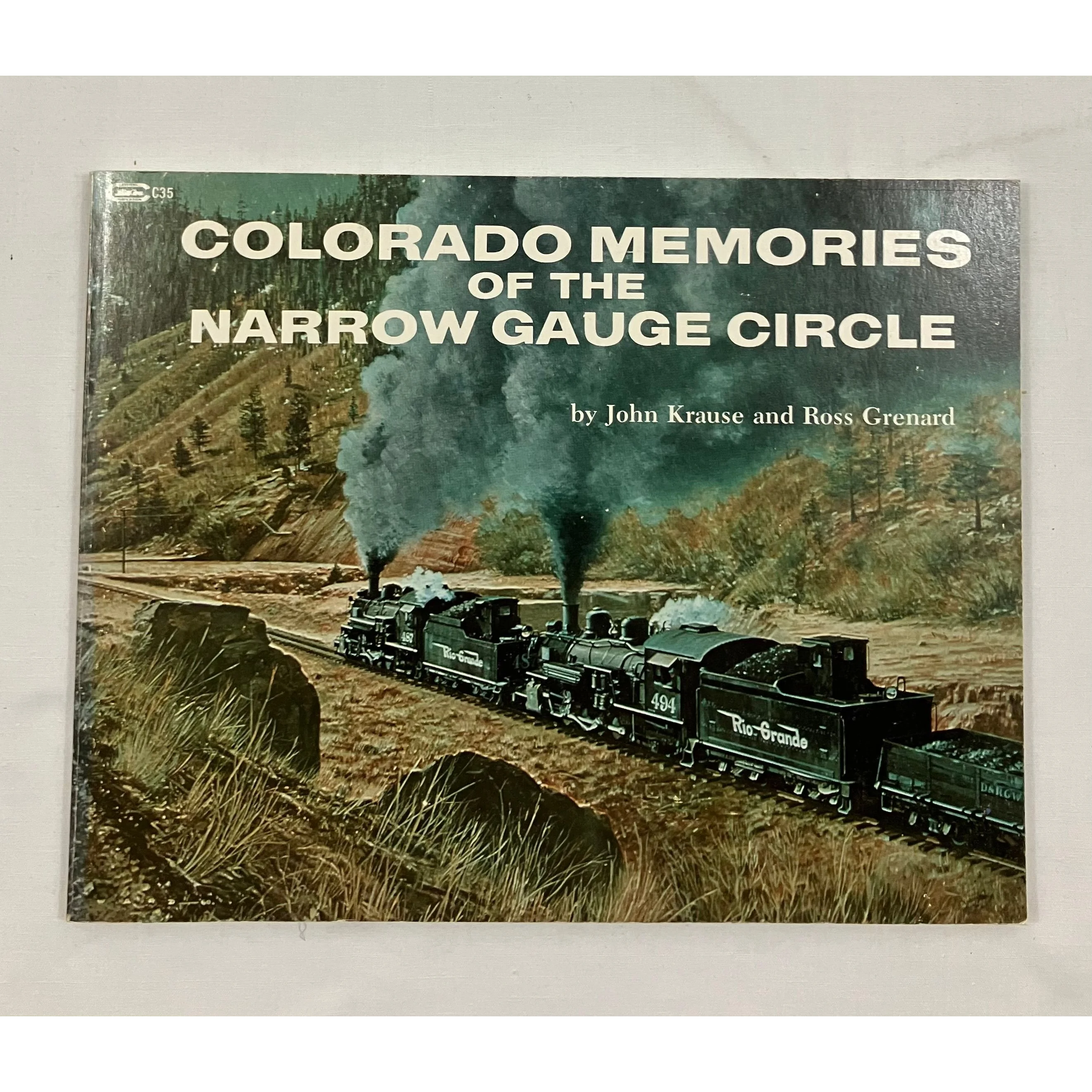Colorado Memories of the Narrow Gauge Circle, by John Krause and Ross Grenard